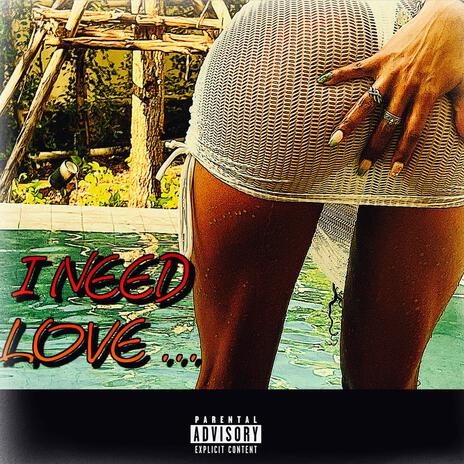 I Need Love | Boomplay Music