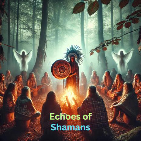 Echoes of Shamans