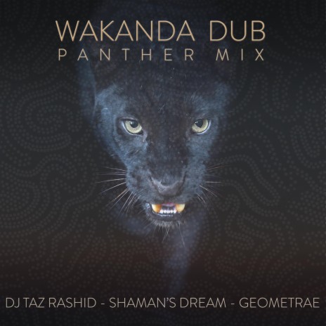 Wakanda Dub (Panther Mix) ft. Shaman's Dream & Geometrae