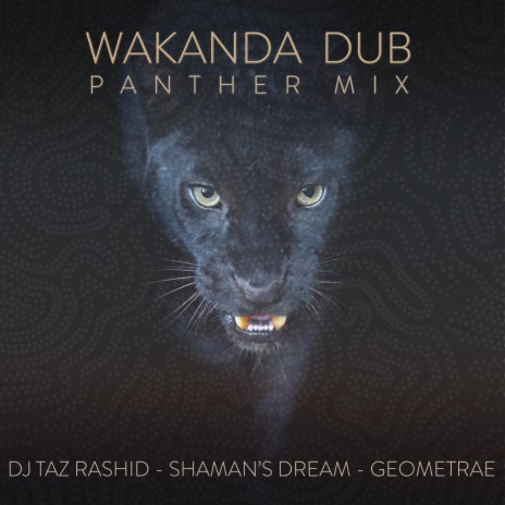 Wakanda Dub (Panther Mix) ft. Shaman's Dream & Geometrae | Boomplay Music