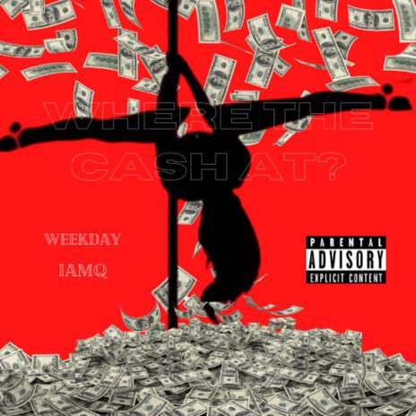 Where The Cash At ft. Iamq | Boomplay Music