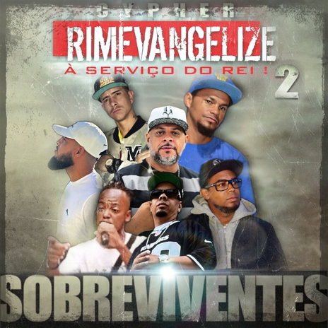 Cypher Rimevangelize: Sobreviventes, Vol. 2 ft. CHAGAS DE CRISTO, VISÃO DO REINO, MANO JÔ, LUCAS ARTILES & CRIS RAP GOSPEL | Boomplay Music