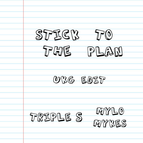 Stick to the Plan (UKG Edit) ft. Mylo Mykes | Boomplay Music