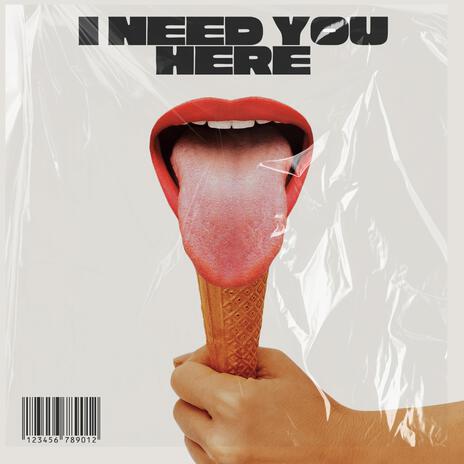 I need you here | Boomplay Music