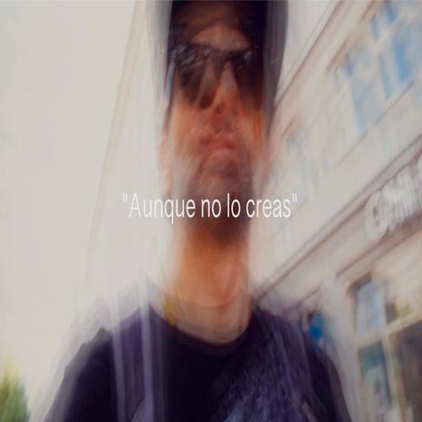 Aunque no lo creas | Boomplay Music