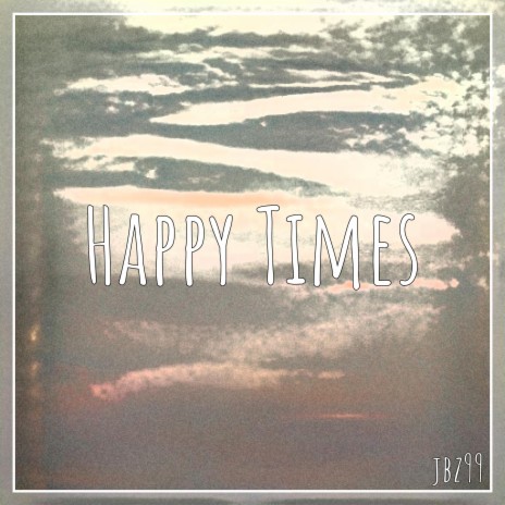 Happy Times | Boomplay Music