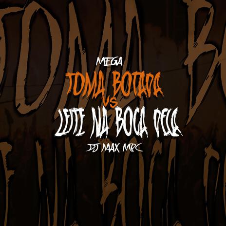 MEGA TOMA BOTADA VS LEITE NA BOCA DELA | Boomplay Music