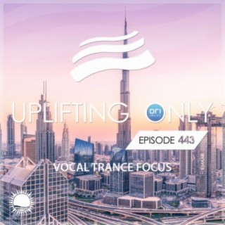 Uplifting Only 443: No-Talking DJ Mix (Vocal Trance Focus Aug. 2021)
