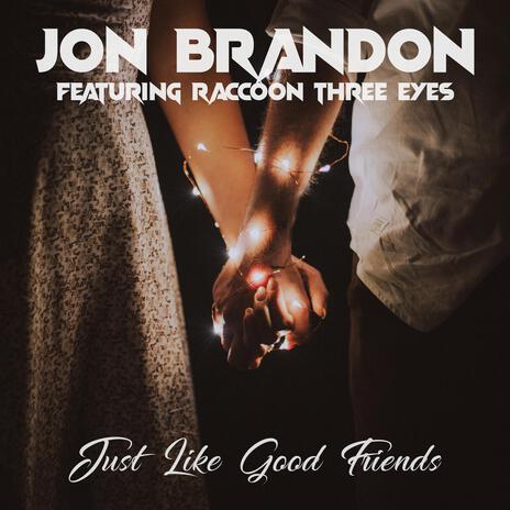 Just Like Good Friends ft. Raccoon Three Eyes | Boomplay Music