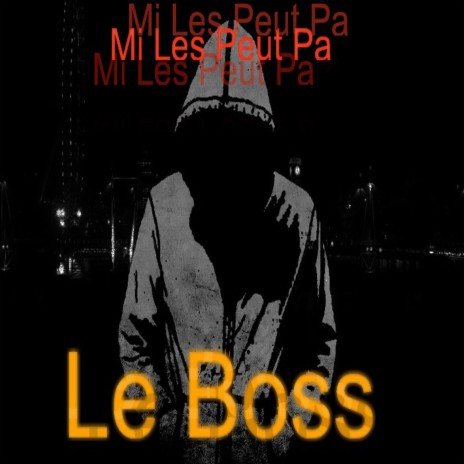 Mi Lé Peut etre pas Le Boss | Boomplay Music