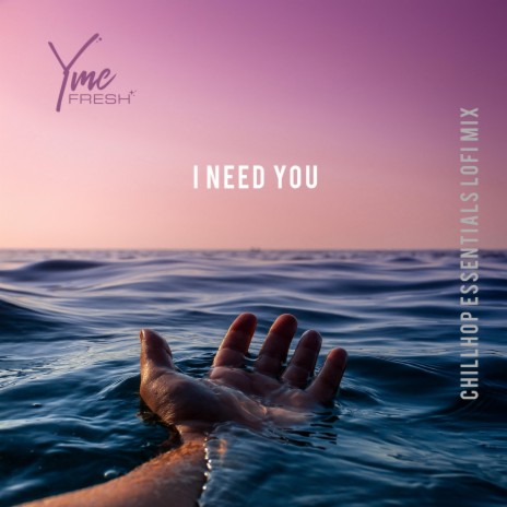 I Need You (Chillhop Essentials Lofi Mix)