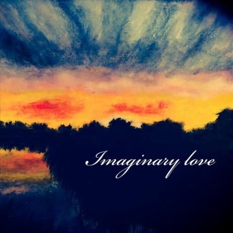 Imaginary Love | Boomplay Music