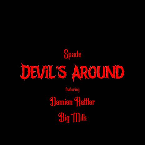 Devil's Around ft. Damien Rattler & BIG MILK | Boomplay Music