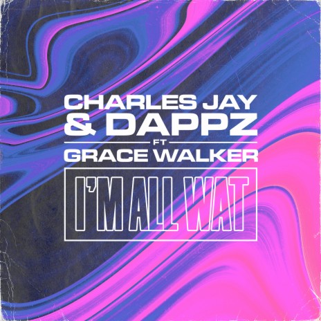 I'm All Wat ft. Charles Jay & Grace Walker | Boomplay Music