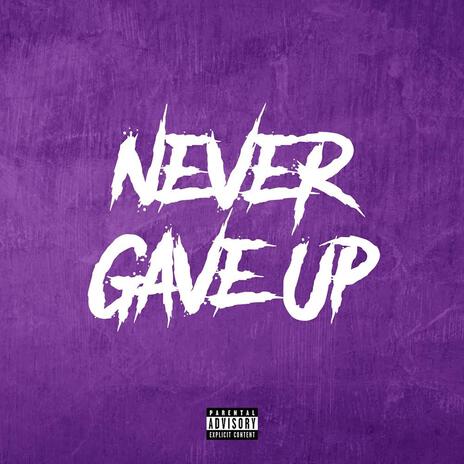 Never Gave Up (Slowed Down) ft. HXE | Boomplay Music