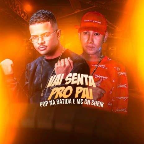 Vai Senta pro Pai (Remix) ft. MC Gn Sheik | Boomplay Music