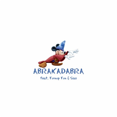 Abrakadabra ft. Turnup Tun & Sixo