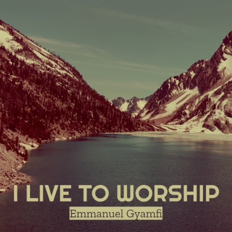 I Live to Worship | Boomplay Music