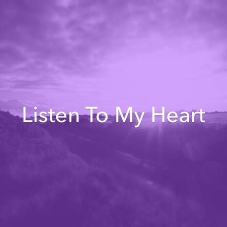 Listen To My Heart | Boomplay Music