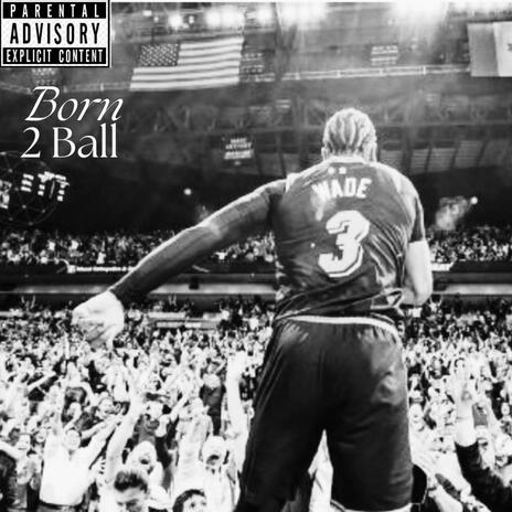 Born 2 Ball ft. Kt3x | Boomplay Music