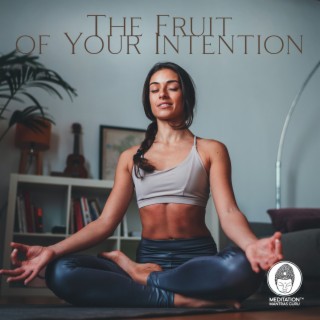 The Fruit of Your Intention: Mantra Vibrations to Enter Deep State of Meditation, Attract The Future You Want