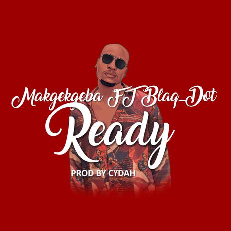 Ready ft. Blaq Dot | Boomplay Music