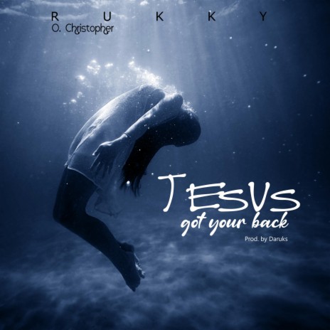 Jesus got your back ft. Rukky O. Christopher | Boomplay Music