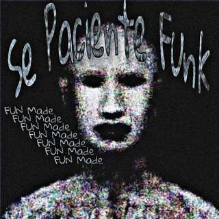 Se Paciente Funk (Fun Made)