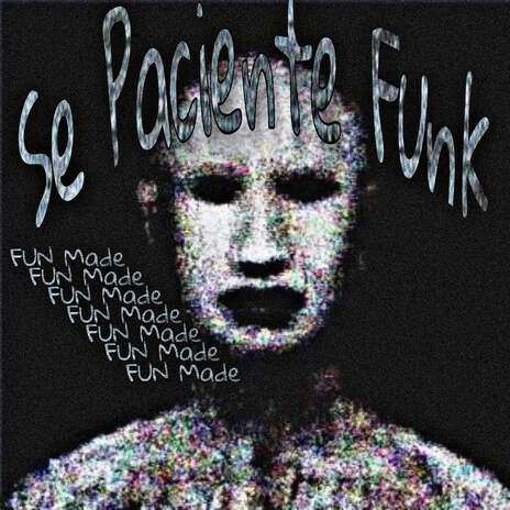 Se Paciente Funk (Fun Made) ft. DJ Zenshiro, DJ JL3 DA ZN & G2 Bemò Label | Boomplay Music