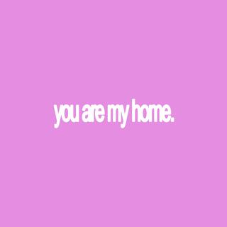 You Are My Home