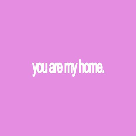 You Are My Home