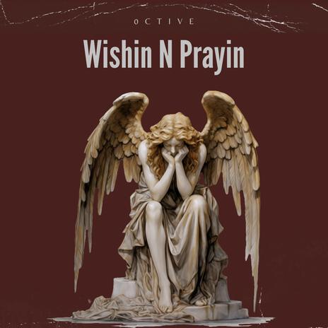 Wishin N Prayin | Boomplay Music