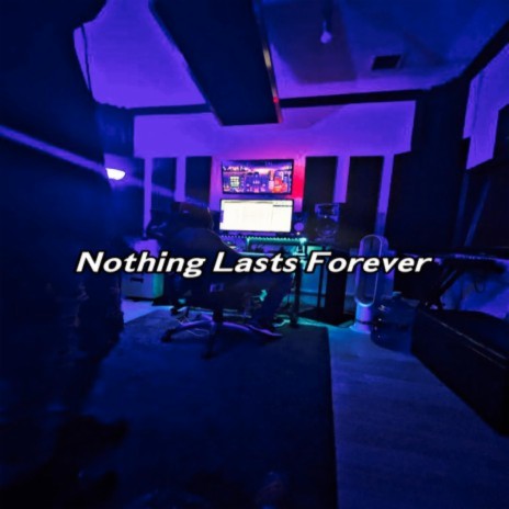 Nothing Lasts Forever | Boomplay Music