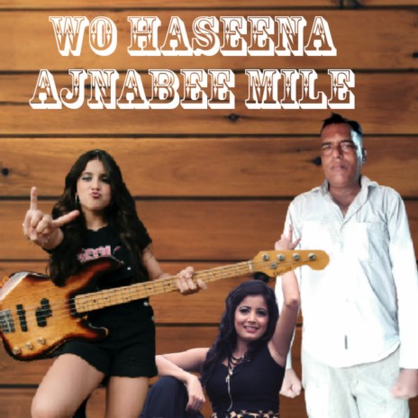 Wo Haseena Ajnabee Mile | Boomplay Music