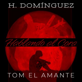 Hablando Al Cora ft. H. Dominguez lyrics | Boomplay Music