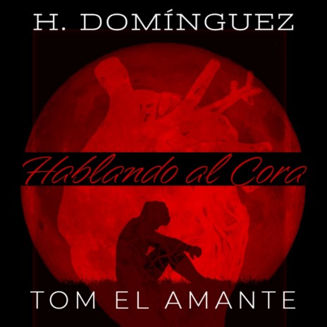 Hablando Al Cora ft. H. Dominguez | Boomplay Music