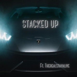 Stacked Up ft. Therealstayalive lyrics | Boomplay Music