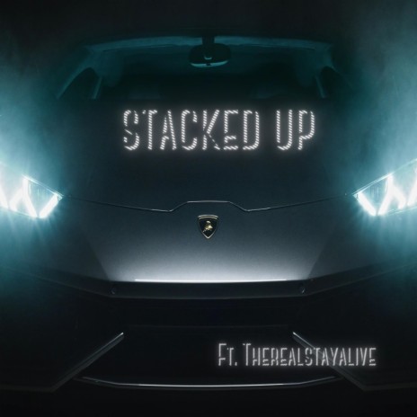 Stacked Up ft. Therealstayalive | Boomplay Music