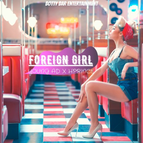 Foreign Girl ft. Hprince | Boomplay Music
