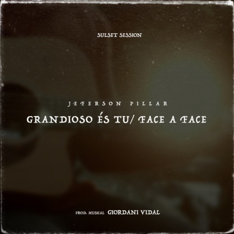 Grandioso És Tu / Face a Face | Boomplay Music