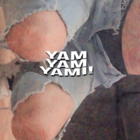 Yam Yam Yami! | Boomplay Music