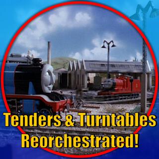 Tenders & Turntables (Thomas and Friends Reorchestrated)