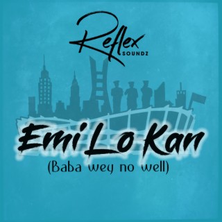 Emi Lo Kan (Baba wey no well)