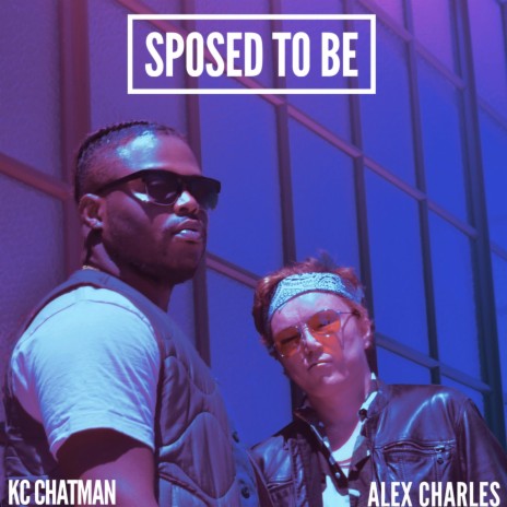 Sposed to Be ft. KC Chatman | Boomplay Music