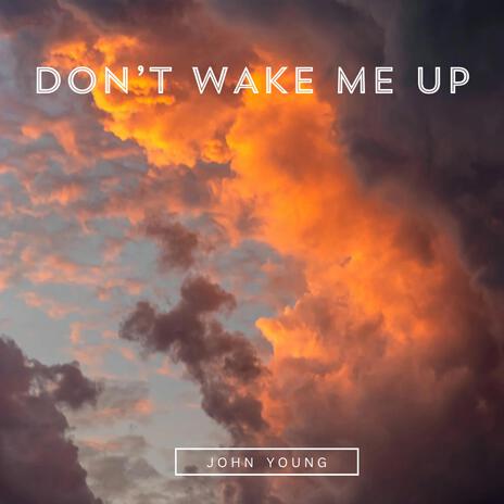 Don't Wake Me Up | Boomplay Music