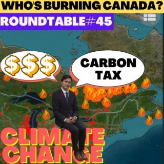 Who is Burning Canada and Why? Roundtable #45