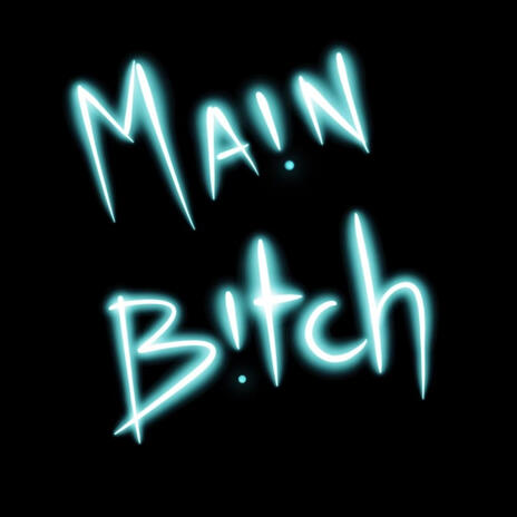 MAIN BITCH | Boomplay Music