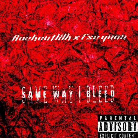 Same way I Bleed ft. FSC quan | Boomplay Music