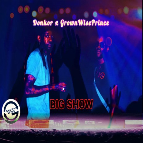 Big Show ft. GrownWisePrince | Boomplay Music