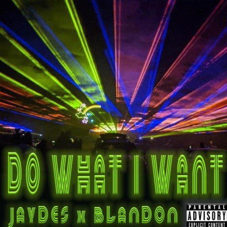 Do What I Want ft. Jaydes